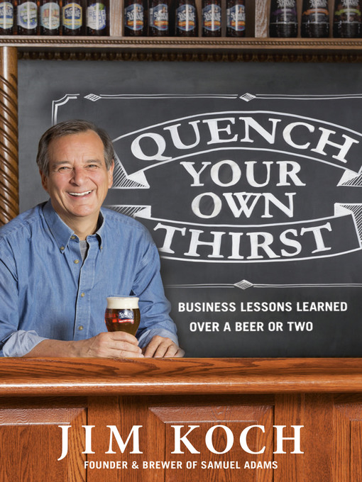 Title details for Quench Your Own Thirst by Jim Koch - Wait list